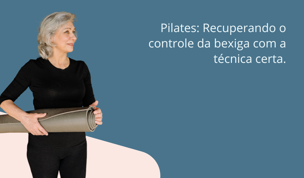 Pilates: Recuperando o controle da bexiga com a técnica certa.