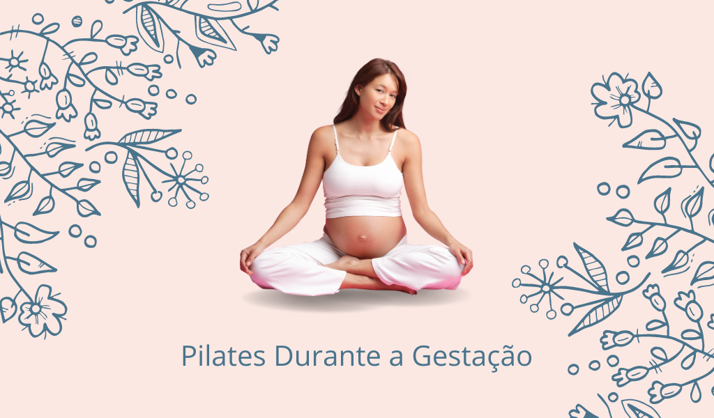 Pilates Durante a Gestação
