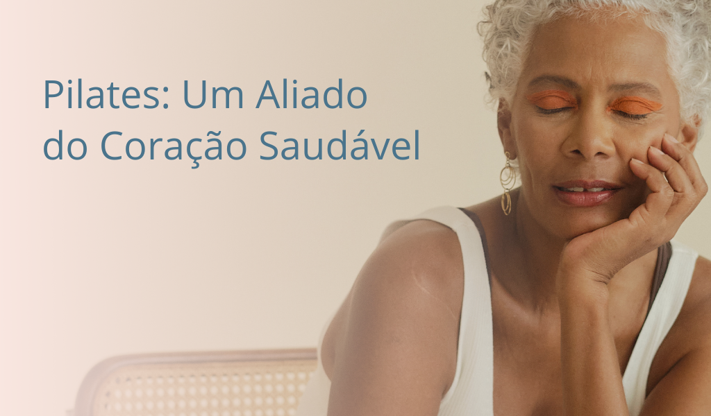 Pilates: Um Aliado do Coração Saudável