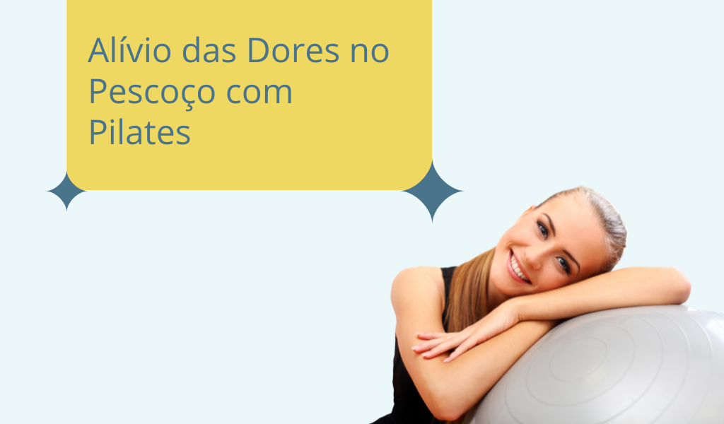 Alívio das dores no pescoço com Pilates