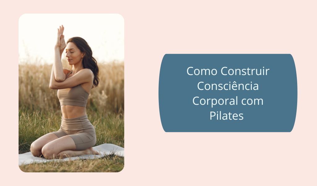Como Construir Consciência Corporal com Pilates