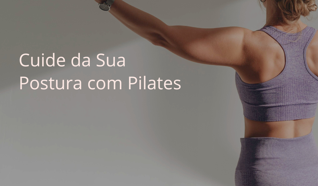 Cuide da sua postura com Pilates