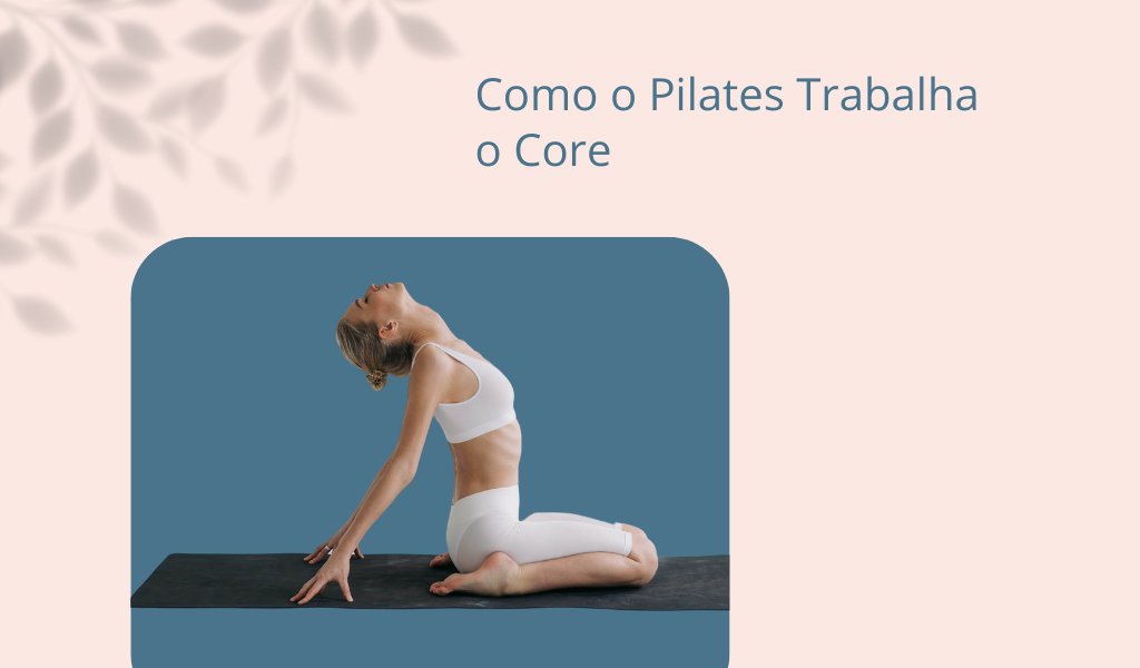 Como o Pilates Trabalha o Core