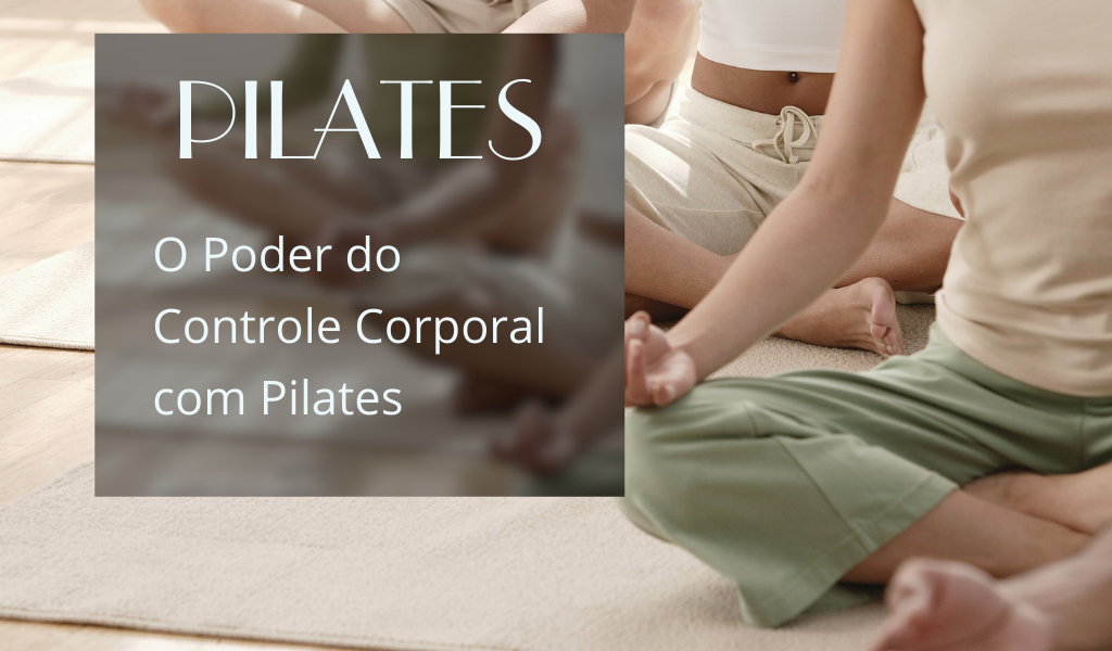 O poder do controle corporal com pilates